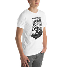 Load image into Gallery viewer, Everything Hurts and I&#39;m DyingUnisex t-shirt